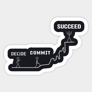 decide commit succeed Motivational Sticker